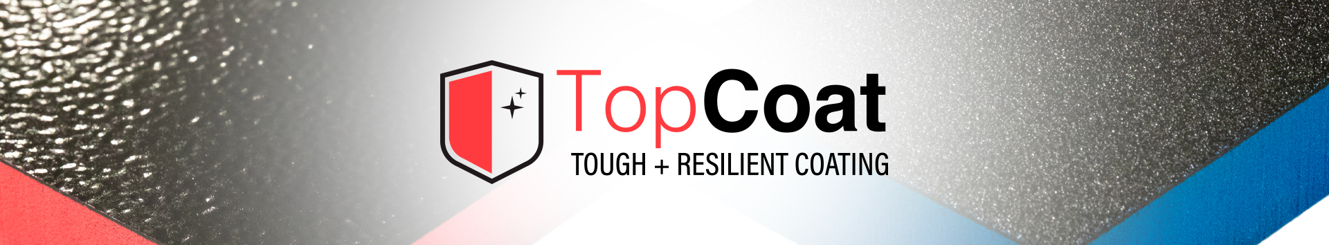 TopCoat Tough and Resilient Coating banner